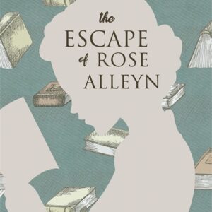 THE ESCAPE OF ROSE ALLEYN