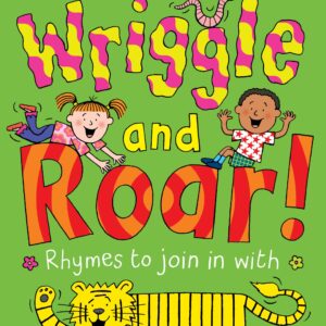 Wriggle and Roar!