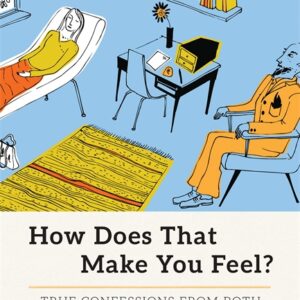 HOW DOES THAT MAKE YOU FEEL?