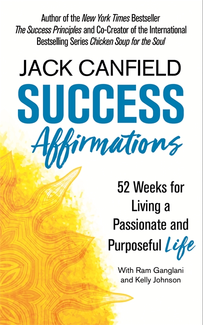 Success Affirmations: 52 Weeks for Living a Passionate and Purposeful Life