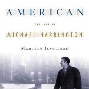 THE OTHER AMERICAN THE LIFE OF MICHAEL HARRINGTON