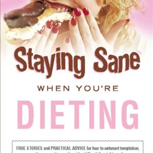 STAYING SANE WHEN YOU'RE DIETING