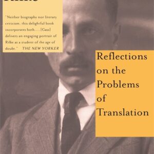 READING RILKE REFLECTIONS ON THE PROBLEMS OF TRANSLATIONS