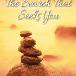 The Search That Seeks You