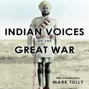 Indian Voices Of The Great War