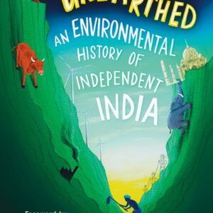 Unearthed: An Environmental History of Independent India