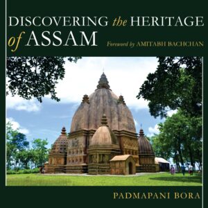 Discovering The Heritage Of Assam