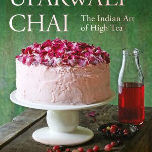 Uparwali Chai: The Indian Art Of High Tea