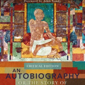 An Autobiography Or The Story Of My Experiments With Truth