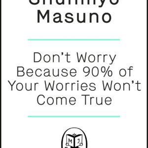 Don’t Worry Because 90% of Your Worries Won’t Come True