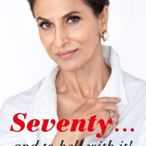 Seventy . . . And to Hell With It