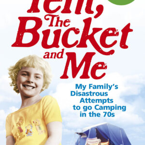 Tent, the Bucket and Me