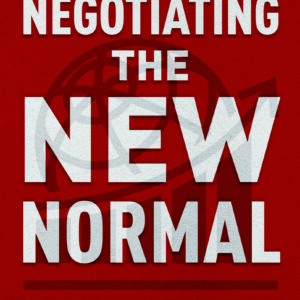 NEGOTIATING THE NEW NORMAL