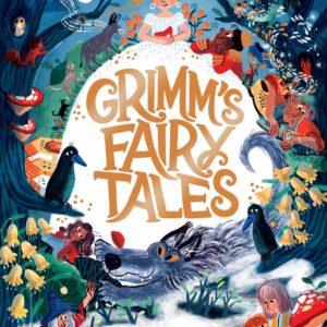 Grimms' Fairy Tales, Retold by Elli Woollard, Illustrated by Marta Altes