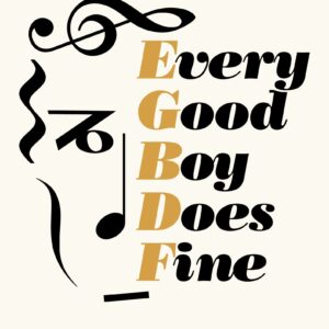 Every Good Boy Does Fine