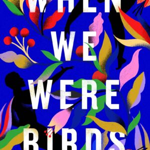 When We Were Birds