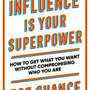 Influence is Your Superpower