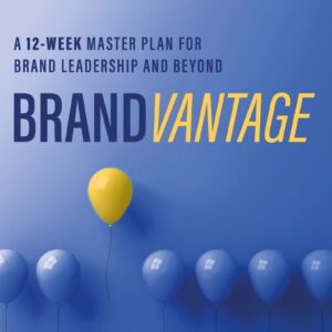 Brandvantage: A 12-Week Master Plan For Brand Leadership And Beyond