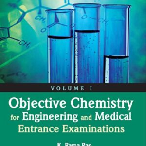 OBJECTIVE CHEMISTRY FOR ENGINEERING AND MEDICAL ENTRANCE EXAMINATIONS