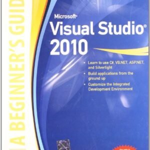 Microsoft Visual Studio 2010 A Beginners Guide