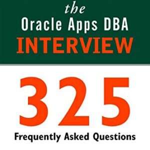 Cracking The Oracle Apps Dba Interview 325 Faq