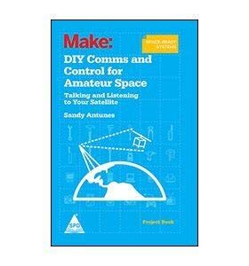 MAKE: DIY COMMS AND CONTROL FOR AMATEUR SPACE