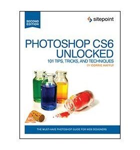 PHOTOSHOP CS6 UNLOCKED 101 TIPS TRICKSAND TECHNIQUES