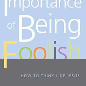 The Importance Of Being Foolish