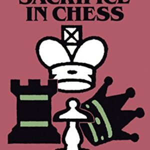 The Art Of Sacrifice In Chess