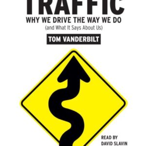 Traffic Why We Drive The Way We Do