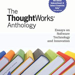 Thoughtworks Anthology The Essays