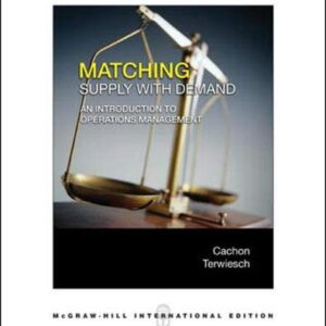 Matching Supply With Demand An Introduction To Ope Rations Management