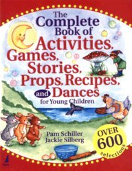The Complete Book Of Activities Games Stories Props Recipes And Dances For Young Children