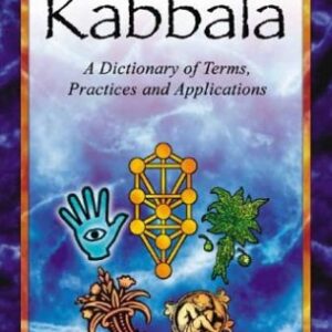 Kabbala The Comprehensive Dictionary Of Basic Terms Of The Kabbala