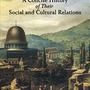 Jews And Arabs A Concise History Of Their Social And Cultural Relations