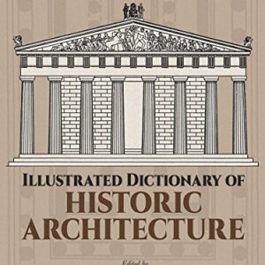 Illustrated Dictionary Of Historic Architecture