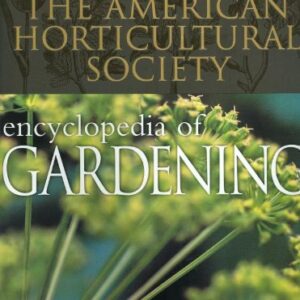 The American Horticulural Society Encyclopedia Of Gardening