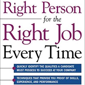 How To Choose The Right Person For The Right Job Every Time
