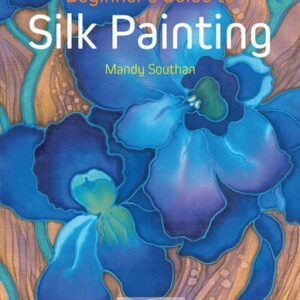 Beginners Guide To Silk Painting