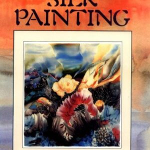 A Complete Guide To Silk Painting