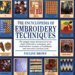 The Encyclopedia Of Embroidery Techniques