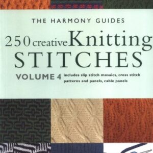 The Harmony Guides 250 Creative Knitting Stit Ches