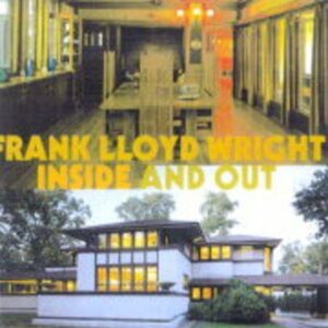 Frank Lloyd Wright Inside And Out
