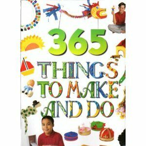 365 Things To Make And Do