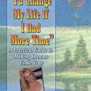 Id Change My Life If I Had More Time