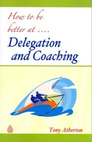 How To Be Better At Delegation And Coaching