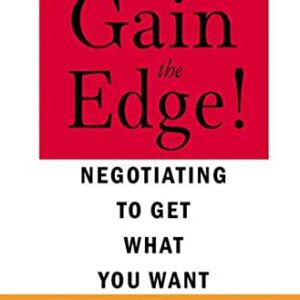 Gain The Edge Negotiating To Get What You Want