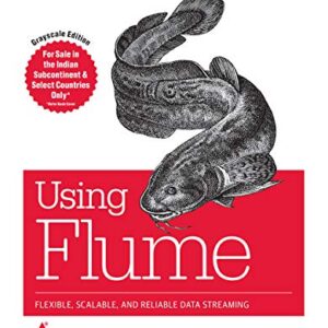 USING FLUME: FLEXIBLE SCALABLE AND RELIABLE DATA STREAMING