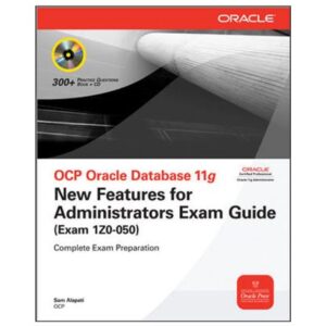 Ocp Oracle Database 11g (exam 1z0-050) New Features For Administrators Exam Guide