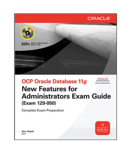 Ocp Oracle Database 11g (exam 1z0-050) New Features For Administrators Exam Guide